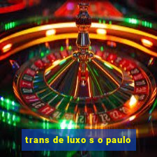 trans de luxo s o paulo